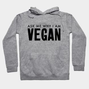 Ask me why I am vegan Hoodie